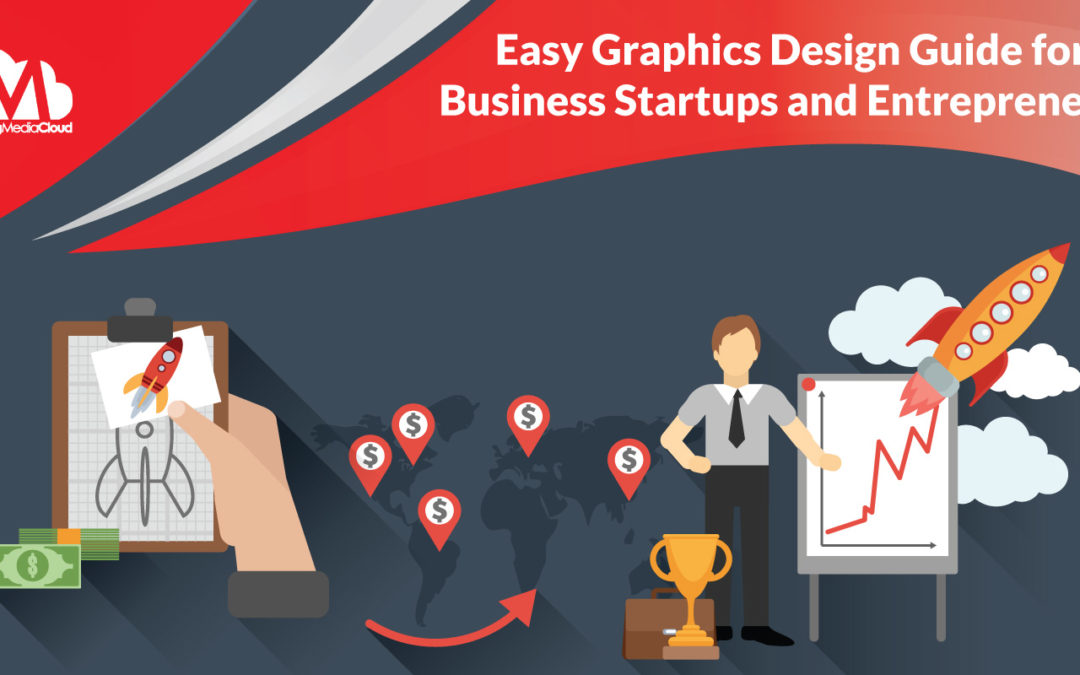 Easy Graphics Design Guide for Business Startups and Entrepreneurs